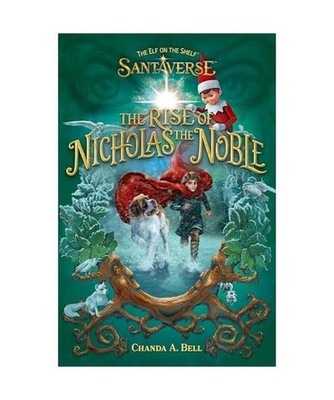 The Elf On The Shelf Santaverse: The Rise Of Nicholas The Noble: A brand-new Chr