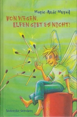 Von wegen, Elfen gibt es nicht! / Marie-Aude Murail. Aus dem Franz. von Tobias S