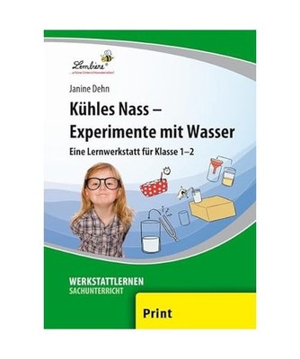 Kühles Nass - Experimente mit Wasser: Grundschule, Sachunterricht, Klasse 1-2: 
