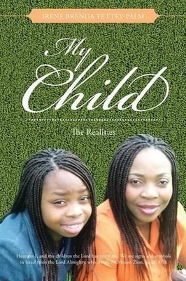 My Child: The Realities by Irene Brenda Tettey-Palm (English) Paperback Book