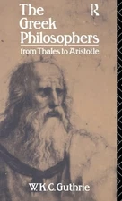 The Greek Philosophers: From Thales to Aristotle by W K C Guthrie: New