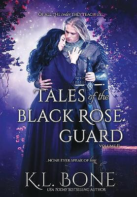 Tales of the Black Rose Guard: Volume II By K L Bone - New Copy - 9780578335360
