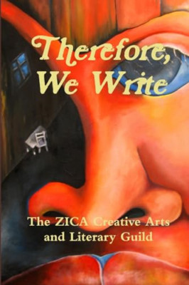 Therefore, We Write -  NEW The Zica Creati 2012
