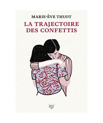 La Trajectoire des confettis, Thuot, Marie-Eve
