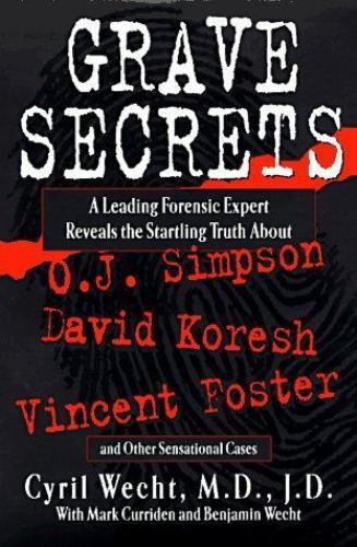 Grave Secrets: Leading Forensic Expert Reveals Startling Truth abt O J