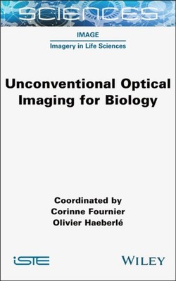 Unconventional Optical Imaging for Biology Fournier Hardback ISTE Ltd.