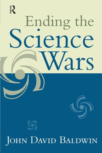 Ending the Science Wars by John D. Baldwin PAPERBACK 9781594515606