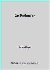 On Reflection by Helen Hayes