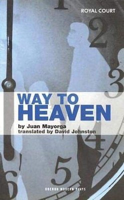 WAY TO HEAVEN (OBERON MODERN PLAYS) By Juan Mayorga & David Johnston