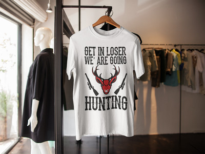 Get In Loser We're Going Hunting Shirt Funny Deer Hunter Gift FREE SHIPPING US