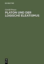 Platon und der logische Eleatismus | Buch | 9783110051636 - Gerold Prauss