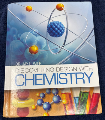 Discovering Design with Chemistry - Hardcover - By Dr. Jay L. Wile - GOOD