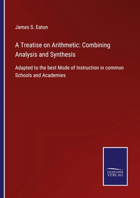 James S. Eaton | A Treatise on Arithmetic: Combining Analysis and Synthesis