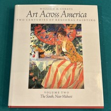 Art Across America : South and the Midwest by William H. Gerdts (1998) Vol. II