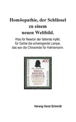 Homopathie, der Schlssel zu einem neuen Weltbild.: Was f?r Newton der fallende A