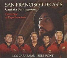 LOS CARABAJAL/BEBE PONTI - SAN FRANC DE ASIS/HOMENAJE PAPA FRANCI NEW CD