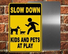 Slow Down Kids and Pets At Play Metal Sign 5 SIZES warning children cats SNW025
