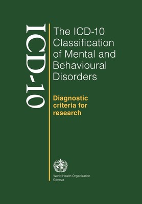 The ICD-10 Classification of Mental and Behavioural Disorders: Diagnostic Crite,