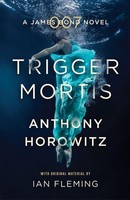 Trigger Mortis Anthony Horowitz