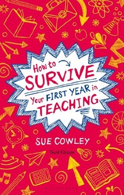 How to Survive Your First Year in Teaching by Sue Cowley Book The Fast Free
