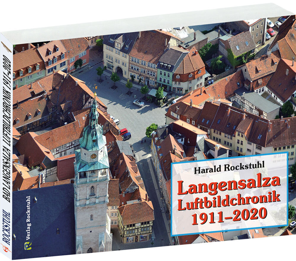 Langensalza - Luftbildchronik 1911-2020 | Harald Rockstuhl | Deutsch |