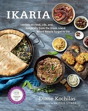 IKARIA: LESSONS ON FOOD, LIFE, AND LONGEVITY FROM THE By Diane Kochilas NEW