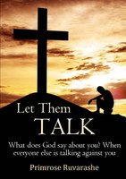 Primrose Ruvarashe | Let Them Talk! What Does God Say About You? When...