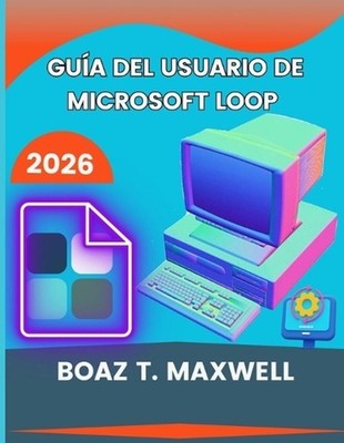 Gua Del Usuario De Microsoft Loop: Instrucciones sencillas paso a paso para usar