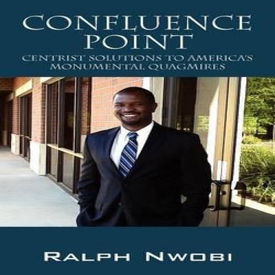 Confluence Point Centrist Solutions to America's Monumental Quagm