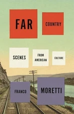 Far Country: Scenes from American Culture Moretti, Franco