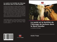 Aweke Tsega | La Santé Et La Fertilité De L'éLevage De Jackass Dans Le Nord...