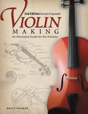 Violin Making, Second Edition Revised and Expanded: An Illustrated Guide for the