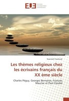 Les ThèMes Religieux Chez Les éCrivains FrançAis Du XX èMe SièCle Naeimeh Farahn