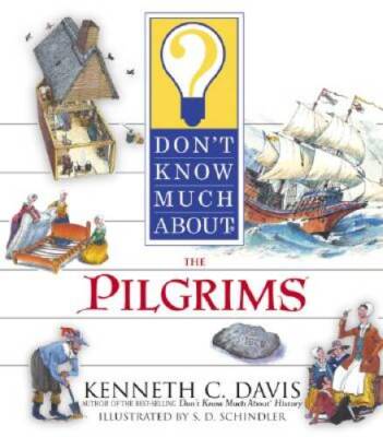 Don't Know Much About the Pilgrims - Hardcover By Davis, Kenneth C. - GOOD