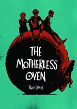 The Motherless Oven: Rob Davis (Original F... by Davis, Rob Paperback / softback