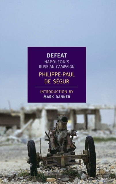 Defeat: Napoleon's Russian Campaign by Philippe-Paul De Ségur PAPERBACK