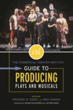 The Commercial Theater Institute Guide to Producing Plays and Mus