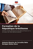 Antonio Moreira De Carvalho Neto (U. A.) | Formation De La RéPublique...