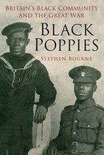 Black Poppies : Britain's Black Community and the Great War Steph