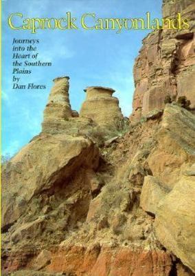 Caprock Canyonlands: Journeys into the Heart of the Southern Plains (M K Brown R