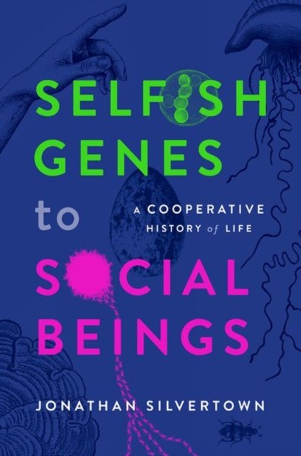 Selfish Genes to Social Beings by Jonathan  Silvertown (Hardback Book)