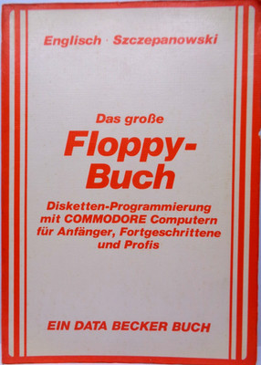 COMMODORE 64/128 -- THE GREAT FLOPPY BOOK (DATA BECKER - BOOK) #4EN