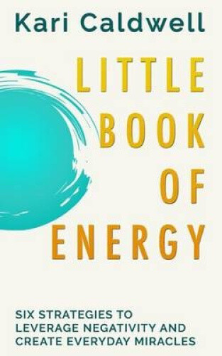 Thumbnail - Little Book Of Energy: Six Strategies To Leverage Negativity & Create