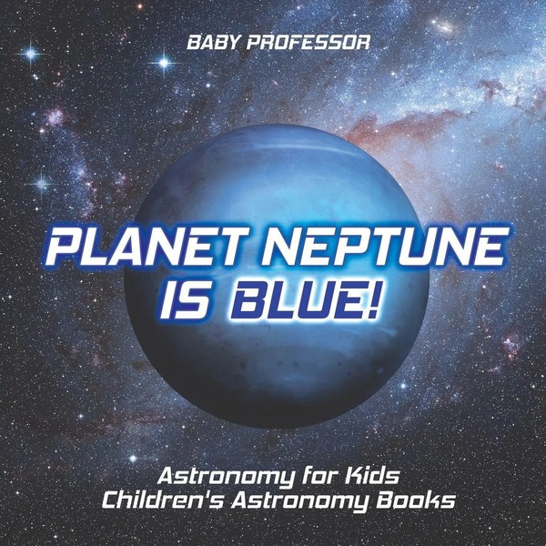 Baby | Planet Neptune Is Blue! Astronomy For Kids Children's Astronomy Books-image
