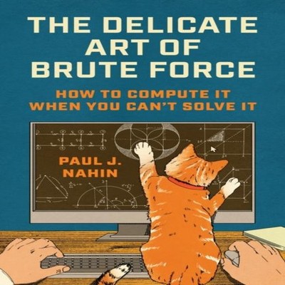 Delicate Art of Brute Force Paul J. Nahin Hardback Princeton Univ