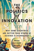 The Politics Of Innovation Mark Zachary Taylor Taschenbuch Englisch 2016 OUP US