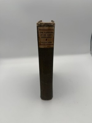 The Varieties of Religious Experience A Study in Human Nature William James 1923