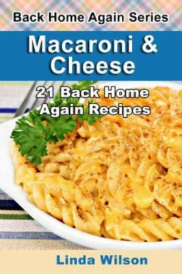 Macaroni and Cheese: 21 Back Home Again Recipes by Wilson, Linda, Like ...