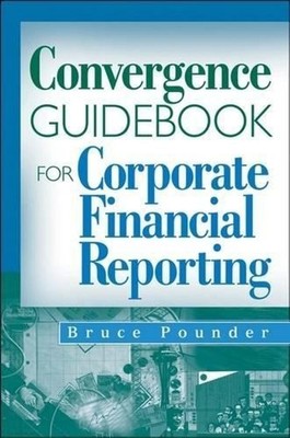 Convergence Guidebook for Corporate Financial Reporting by Bruce Pounder (Englis