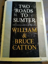 Two Roads to Sumter by William & Bruce Catton (Hardcover 1963). Index. Dust Jack